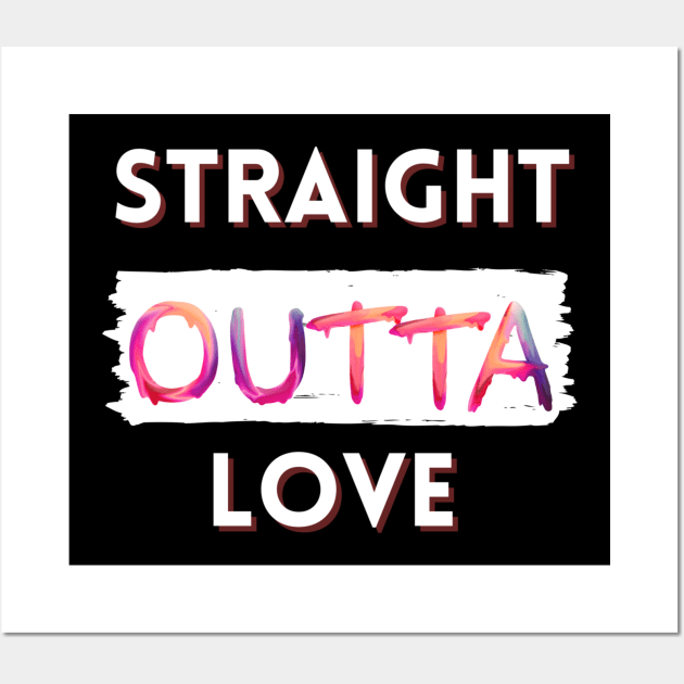 Straight outta love Wall Art by Cozy infinity